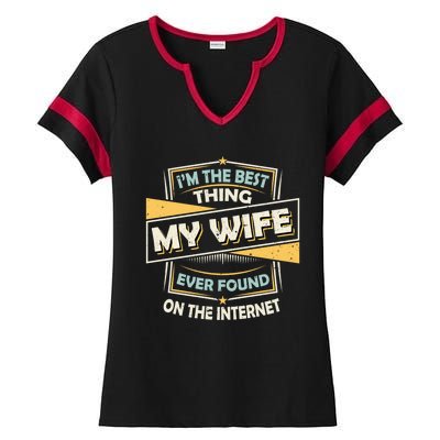 I'm The Best Thing My Wife Ever Found On The Internet Ladies Halftime Notch Neck Tee