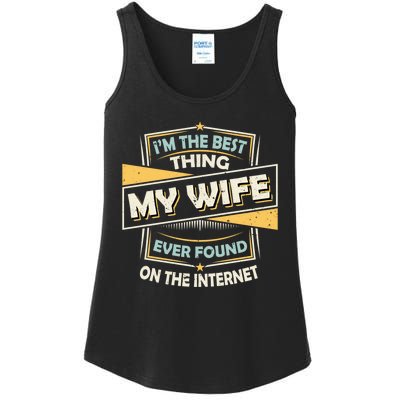 I'm The Best Thing My Wife Ever Found On The Internet Ladies Essential Tank