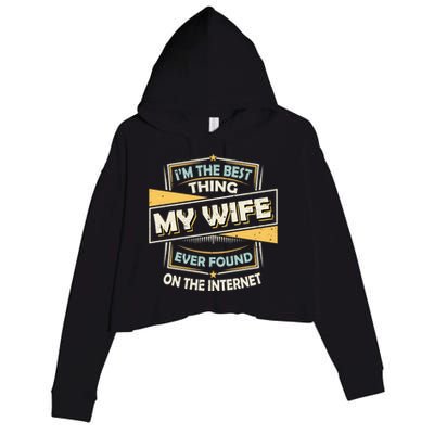 I'm The Best Thing My Wife Ever Found On The Internet Crop Fleece Hoodie