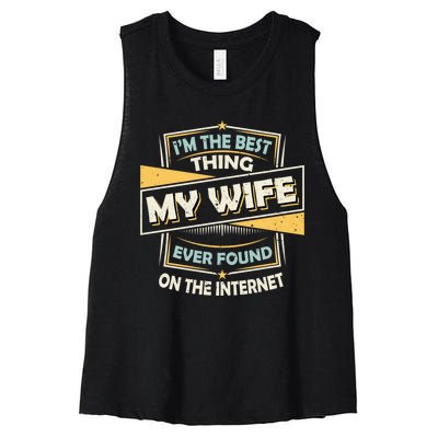 I'm The Best Thing My Wife Ever Found On The Internet Women's Racerback Cropped Tank