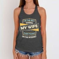 I'm The Best Thing My Wife Ever Found On The Internet Women's Knotted Racerback Tank