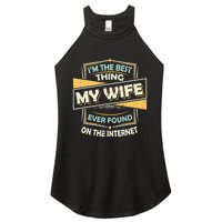 I'm The Best Thing My Wife Ever Found On The Internet Women's Perfect Tri Rocker Tank