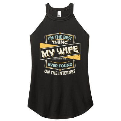 I'm The Best Thing My Wife Ever Found On The Internet Women's Perfect Tri Rocker Tank