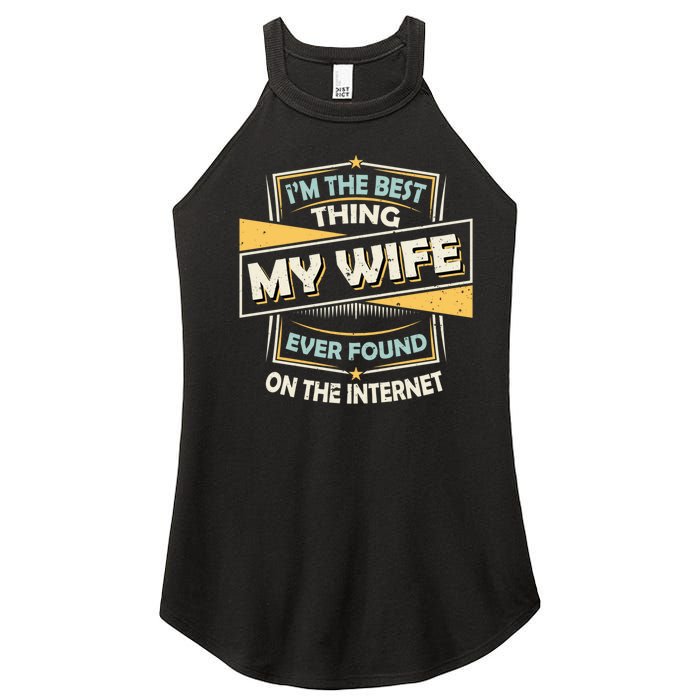 I'm The Best Thing My Wife Ever Found On The Internet Women's Perfect Tri Rocker Tank