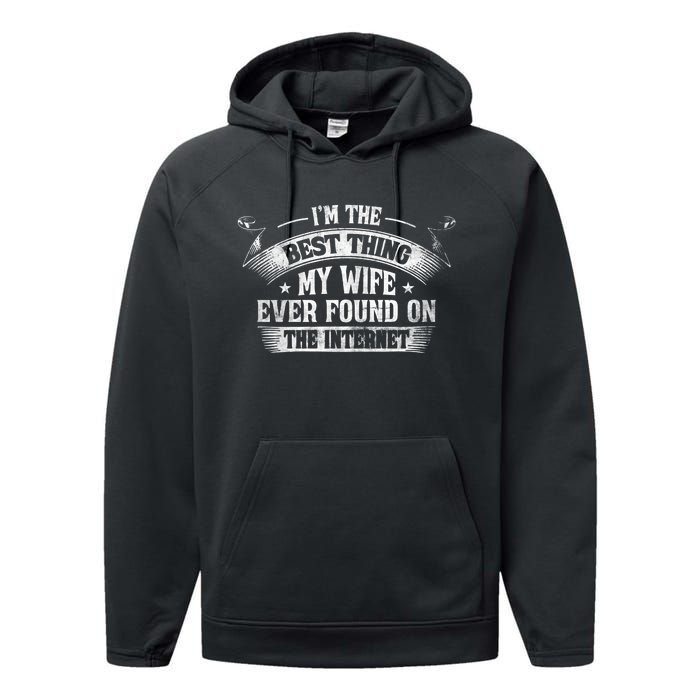 I'm The Best Thing My Wife Ever Found On The Internet Performance Fleece Hoodie