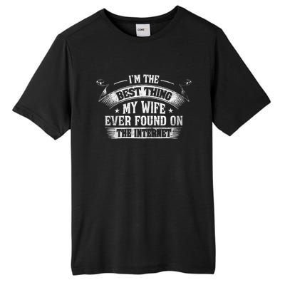 I'm The Best Thing My Wife Ever Found On The Internet Tall Fusion ChromaSoft Performance T-Shirt