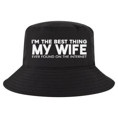 I'm The Best Thing My Wife Ever Found On The Internet Funny Cool Comfort Performance Bucket Hat