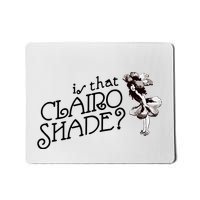 Is That Clairo Shade Mousepad