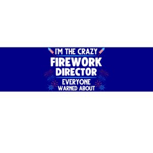 Im The Crazy Firework Director 4th Of July Gift Bumper Sticker