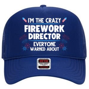 Im The Crazy Firework Director 4th Of July Gift High Crown Mesh Back Trucker Hat