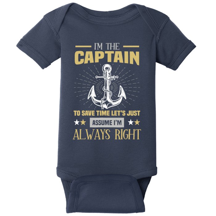 I'm The Captain To Save Time Let's Assume I'm Always Right Baby Bodysuit