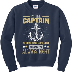 I'm The Captain To Save Time Let's Assume I'm Always Right Kids Sweatshirt