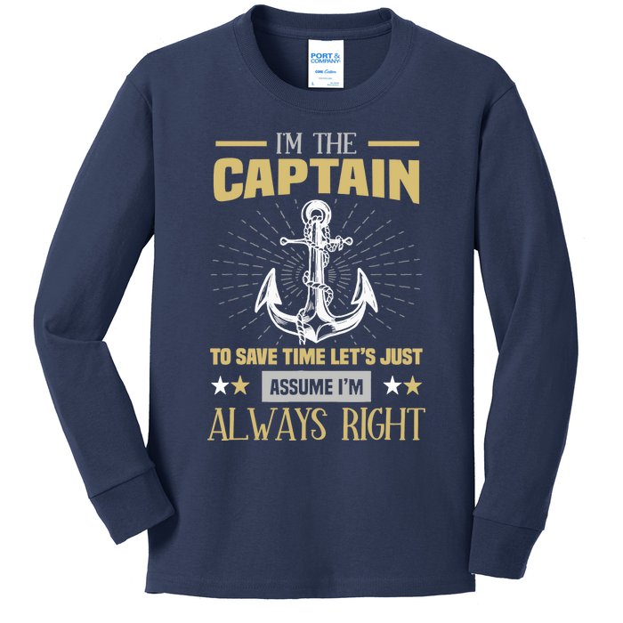 I'm The Captain To Save Time Let's Assume I'm Always Right Kids Long Sleeve Shirt