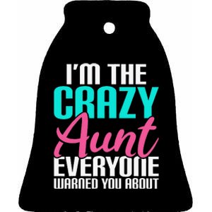 Im the crazy Aunt everyone warned you about Sister Aunt Ceramic Bell Ornament