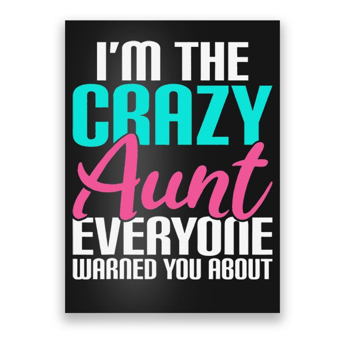 Im the crazy Aunt everyone warned you about Sister Aunt Poster