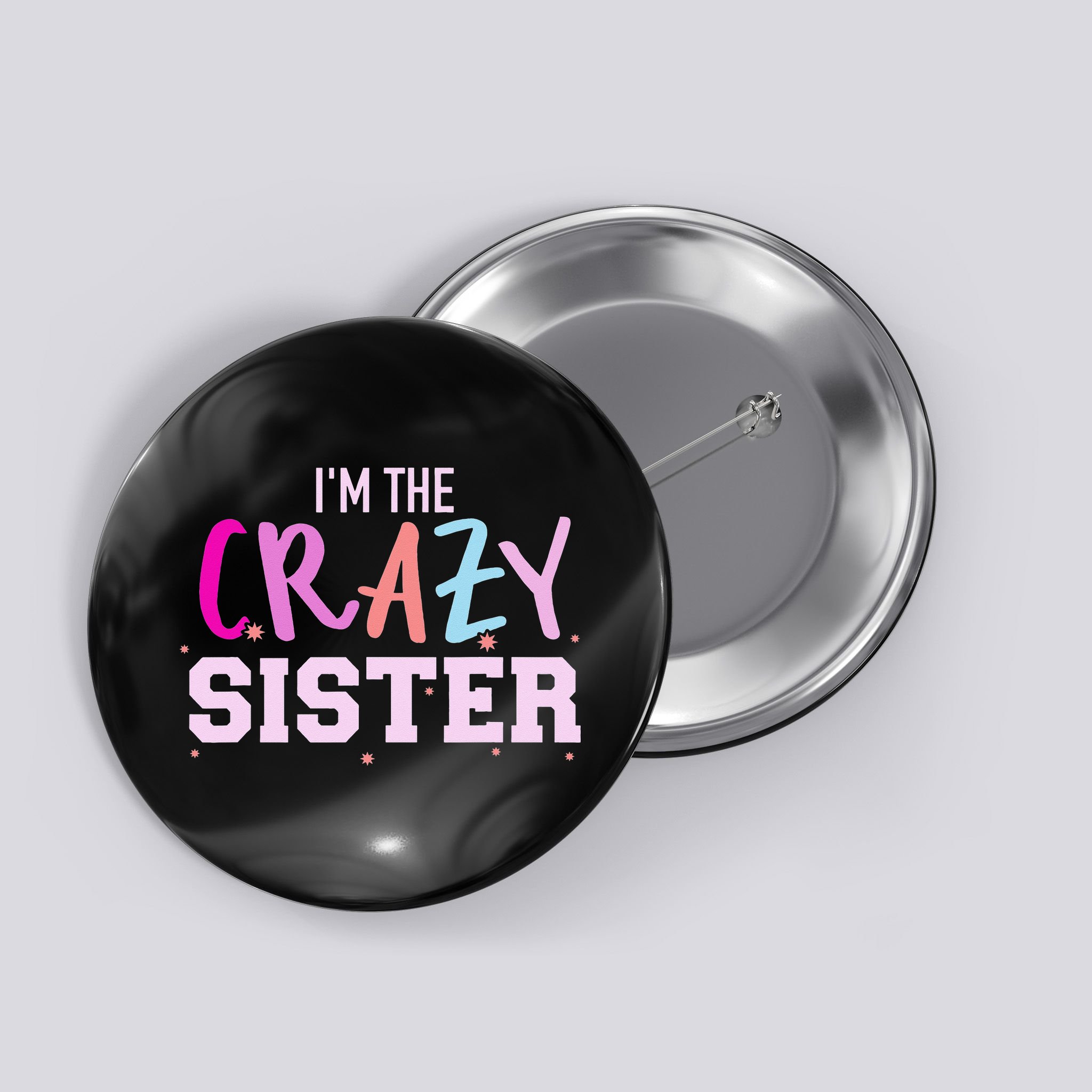 I'm the crazy sister Button