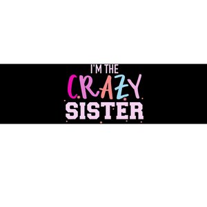 I'm the crazy sister Bumper Sticker