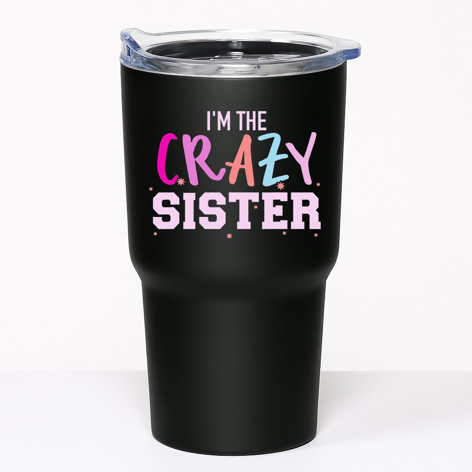 I'm the crazy sister Tumbler