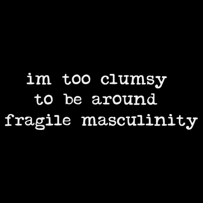 I'm Too Clumsy To Be Around Fragile Masculinity Pro Feminist Mousepad