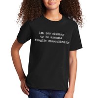 I'm Too Clumsy To Be Around Fragile Masculinity Pro Feminist Kids T-Shirt