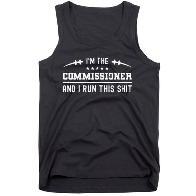 IM The Commissioner And I Run This  Fantasy Football Tank Top