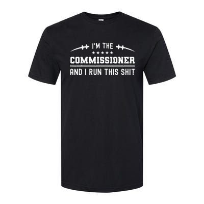 IM The Commissioner And I Run This  Fantasy Football Softstyle CVC T-Shirt