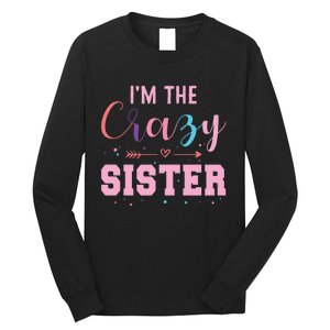 I'm The Crazy Sister Long Sleeve Shirt