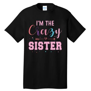 I'm The Crazy Sister Tall T-Shirt