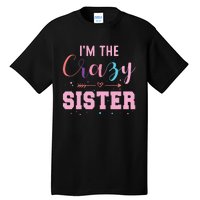 I'm The Crazy Sister Tall T-Shirt