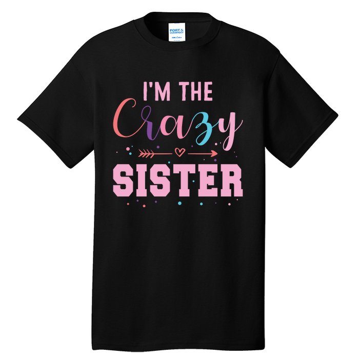 I'm The Crazy Sister Tall T-Shirt