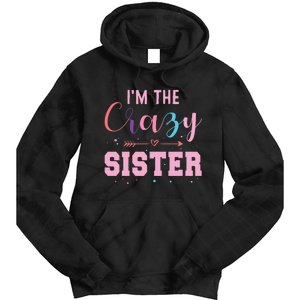 I'm The Crazy Sister Tie Dye Hoodie