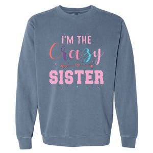 I'm The Crazy Sister Garment-Dyed Sweatshirt