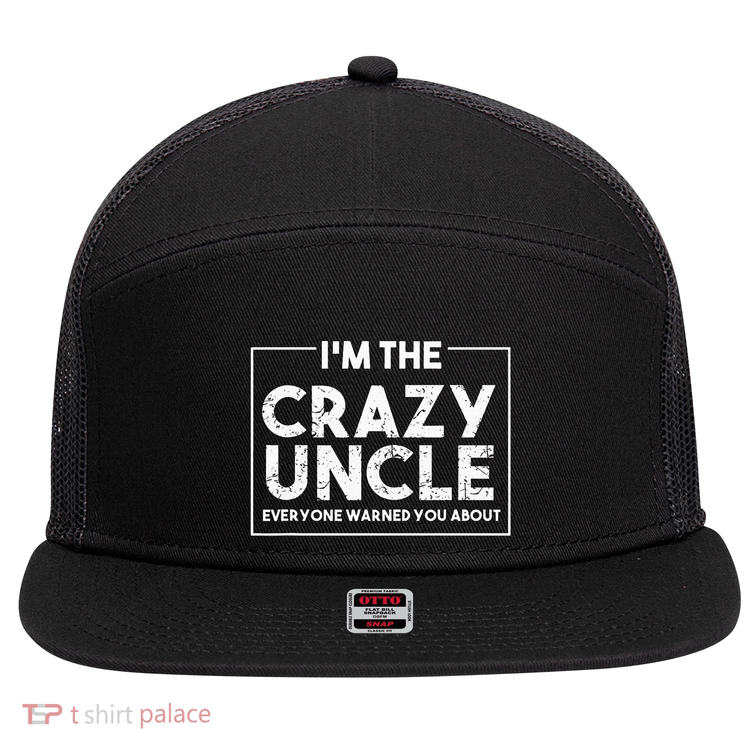 IM The Crazy Uncle Everyone Warned You About 7 Panel Mesh Trucker Snapback Hat