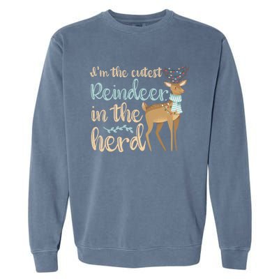 I'm The Cutest Reindeer In The Herd Gift Funny Christmas Xmas Gift Garment-Dyed Sweatshirt