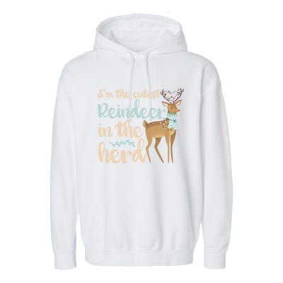 I'm The Cutest Reindeer In The Herd Gift Funny Christmas Xmas Gift Garment-Dyed Fleece Hoodie