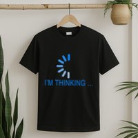 Im Thinking Cancel Loading Symbol Thinking T-Shirt