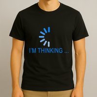 Im Thinking Cancel Loading Symbol Thinking T-Shirt