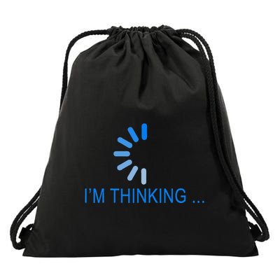 Im Thinking Cancel Loading Symbol Thinking Drawstring Bag