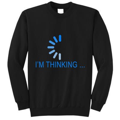 Im Thinking Cancel Loading Symbol Thinking Tall Sweatshirt