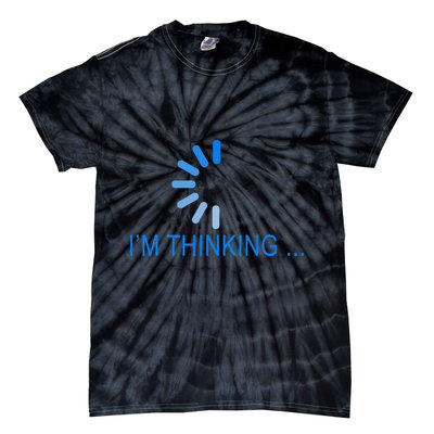 Im Thinking Cancel Loading Symbol Thinking Tie-Dye T-Shirt