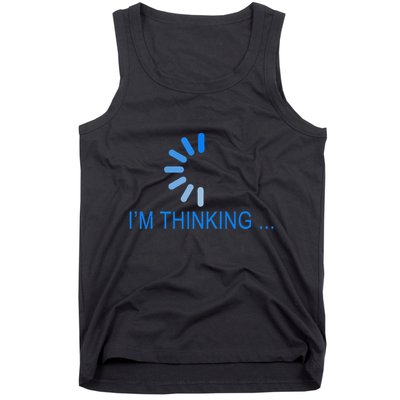Im Thinking Cancel Loading Symbol Thinking Tank Top