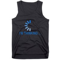 Im Thinking Cancel Loading Symbol Thinking Tank Top