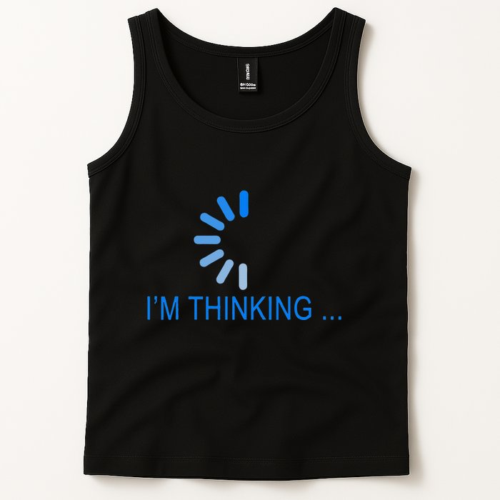 Im Thinking Cancel Loading Symbol Thinking Tank Top