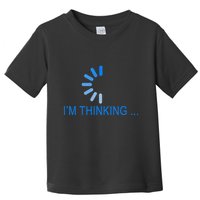 Im Thinking Cancel Loading Symbol Thinking Toddler T-Shirt