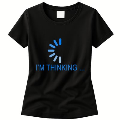 Im Thinking Cancel Loading Symbol Thinking Womens T-Shirt