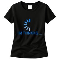 Im Thinking Cancel Loading Symbol Thinking Womens T-Shirt