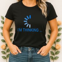 Im Thinking Cancel Loading Symbol Thinking Womens T-Shirt