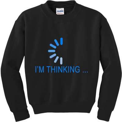 Im Thinking Cancel Loading Symbol Thinking Kids Sweatshirt