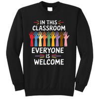 In This Classroom Everyone Is Welcome Colorful Teaching Sweatshirt