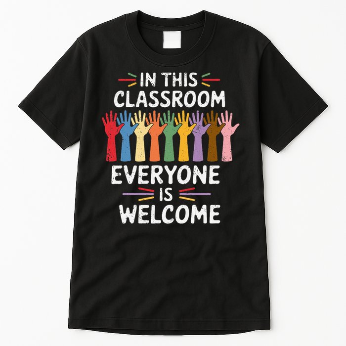In This Classroom Everyone Is Welcome Colorful Teaching Tall T-Shirt